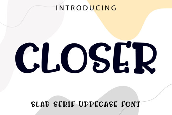Closer Font: A Slab Serif with Personality for Modern Design