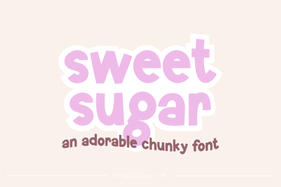 Sweet Sugar: A Chunky, Cute Font for Your Boldest Ideas
